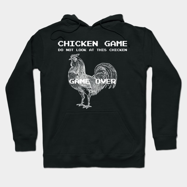 Chicken Game - Do Not Look At This Chicken Hoodie by Styr Designs
